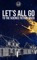 Let's All Go to the Science Fiction Disco