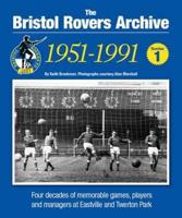 The Bristol Rovers Archive. Number 1 1951-1991