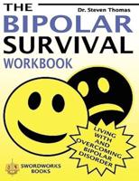 The Bipolar Survival Workbook: Living with and Overcoming Bipolar Disorder