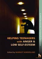 Helping Teenagers With Anger & Low Self-Esteem