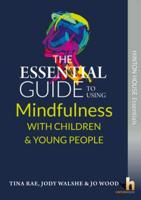 The Essential Guide to Using Mindfulness With Children & Young People
