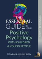 The Essential Guide to Positive Psychology With Young People