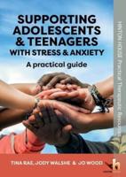 Supporting Adolescents & Teenagers With Stress & Anxiety