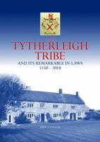 The Tytherleigh Tribe and Its Remarkable In-Laws 1150-2010