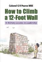 How to Climb a 12 - Foot Wall