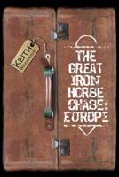 The Great Iron Horse Chase: Europe