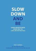 Slow Down and Be