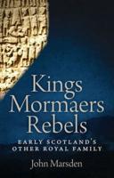 Kings, Mormaers, Rebels