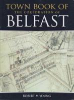 Town Book of the Corporation of Belfast, 1613-1816