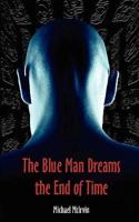 Blue Man Dreams the End of Time