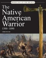 The Native American Warrior, 1500-1890