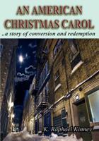 AN AMERICAN CHRISTMAS CAROL: A Story of Conversion and Redemption