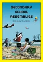 SECONDARY SCHOOL ASSEMBLIES for Busy Teachers - Vol 2