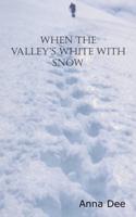 When the Valley's White With Snow