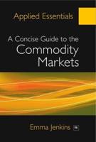 A Concise Guide to the Commodity Markets