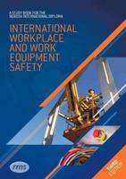 A Study Book for the NEBOSH International Diploma in Occupational Health and Safety. International Workplace and Work Equipment Safety