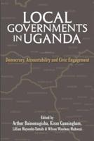 LOCAL GOVERNMENTS IN UGANDA: Democracy, Accountability and Civic Engagement