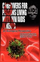 Caregivers of Persons Living with HIV/AIDS in Kenya: An Ecological Perspective