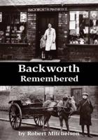 Backworth Remembered