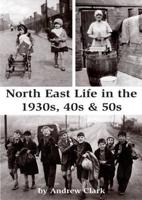 North East Life in the 1930S, 40S & 50S