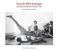 Guruji BKS Iyengar and His Institute in the '70S