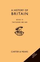 A History of Britain. Book III The Tudors 1485-1603