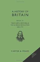 A History of Britain. Book IV The Stuarts, Cromwell and the Glorious Revolution 1603-1714