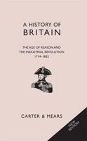 A History of Britain. Book V The Age of Reason and the Industrial Revolution : 1714-1832