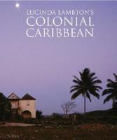 Lucinda Lambton's Colonial Caribbean