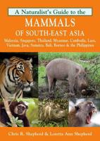 A Naturalist's Guide to the Mammals of South-East Asia