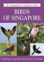 A Naturalist's Guide to the Birds of Singapore