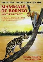 Phillipps' Guide to the Mammals of Borneo and Their Ecology
