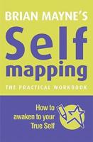 Brian Mayne's Self-Mapping - The Practical Workbook
