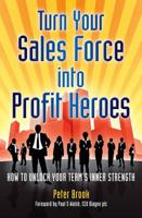Turn Your Sales Force Into Profit Heroes