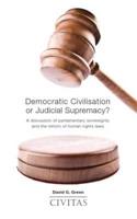 Democratic Civilisation or Judicial Supremacy?