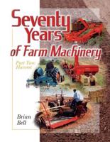 Seventy Years of Farm Machinery. Part 2 Harvest