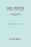 Sims Reeves, Fifty Years of Music in England. [Facsimile of 1924 edition]