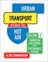 Urban Transport Without the Hot Air. Volume 2 American Solutions for a Sustainable Future