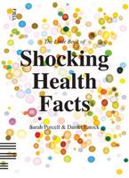 The Little Book of Shocking Health Facts