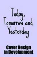 Today, Tomorrow and Yesterday