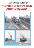 An Illustrated History of the Port of King's Lynn and Its Railways