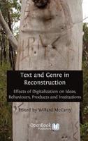Text and Genre in Reconstruction: Effects of Digitalization on Ideas, Behaviours, Products and Institutions.