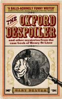 The Oxford Despoiler and Other Mysteries from the Case Book of Henry St Liver