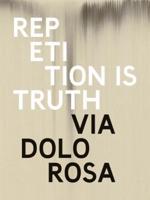 Rachel Howard - Repetition Is Truth, Via Dolorosa