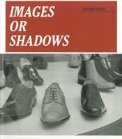 Images or Shadows