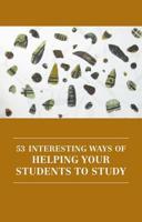 53 Interesting Ways of Helping Your Students to Study