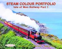 Steam Colour Portfolio. Isle of Man Railway