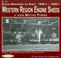 Steam Memories on Shed, 1950'S-1960'S. No. 26 Western Region Engine Sheds