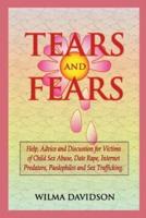 Tears and Fears; Help, Advice and Discussion for Victims of Child Sexual Abuse, Sex Trafficking, Date Rape, Internet Predators, Chat Rooms and Paedoph