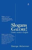 Slogans Galore!: Gaelic words in English